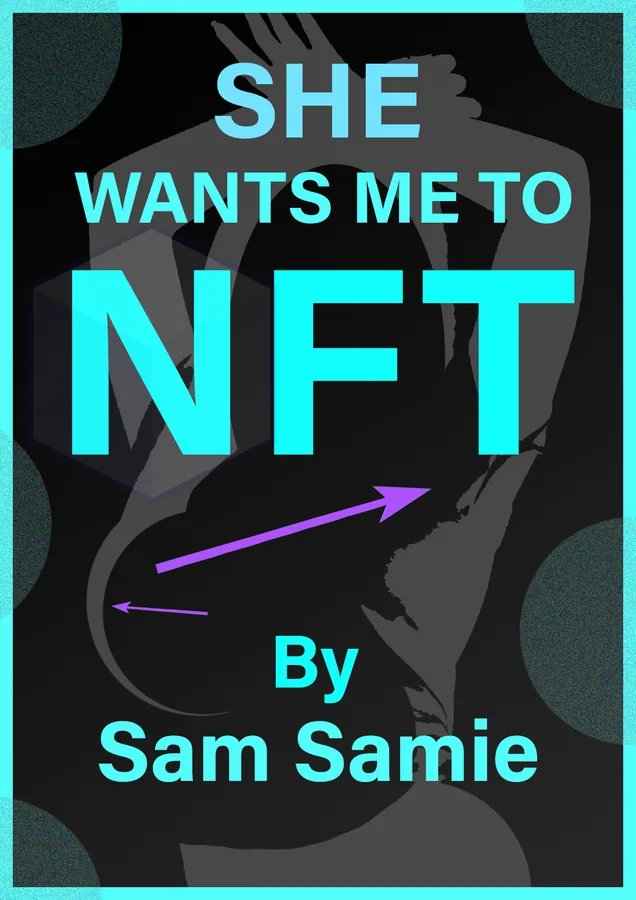 Cover of She Wants Me To NFT by Sam Samie